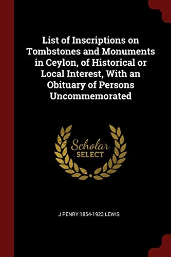 9781375876285: List of Inscriptions on Tombstones and Monuments in Ceylon, of Historical or Local Interest, With an Obituary of Persons Uncommemorated