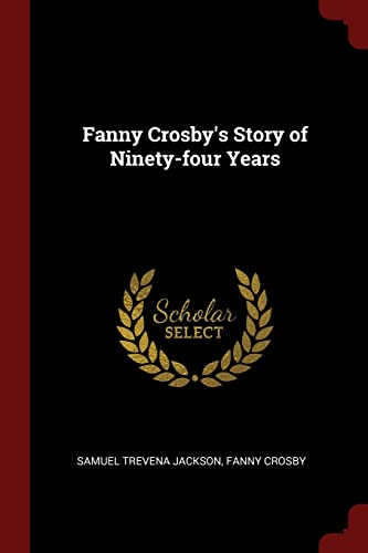 9781375879767: Fanny Crosby's Story of Ninety-four Years