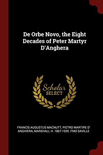 Imagen de archivo de De Orbe Novo, the Eight Decades of Peter Martyr D'Anghera a la venta por Muse Book Shop