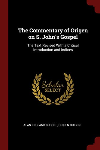 9781375894760: The Commentary of Origen on S. John's Gospel: The Text Revised With a Critical Introduction and Indices