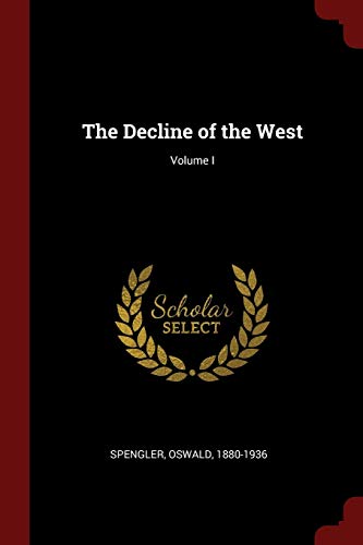 Imagen de archivo de The Decline of the West; Volume I a la venta por ThriftBooks-Dallas