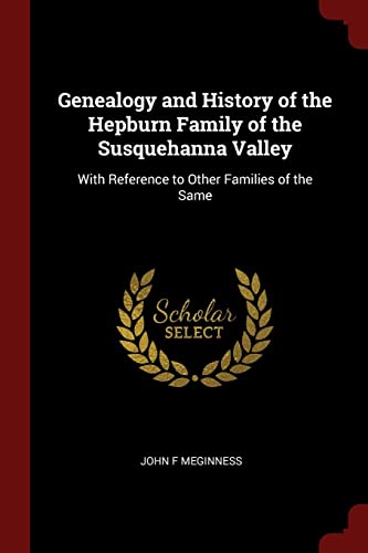 9781375900911: Genealogy and History of the Hepburn Family of the Susquehanna Valley: With Reference to Other Families of the Same