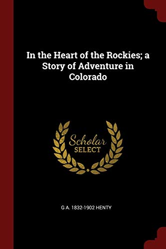 9781375907248: In the Heart of the Rockies; a Story of Adventure in Colorado