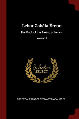 9781375909945: Lebor Gabla renn: The Book of the Taking of Ireland; Volume 1