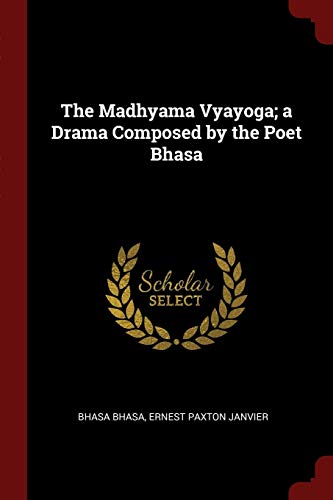 9781375940092: The Madhyama Vyayoga; a Drama Composed by the Poet Bhasa