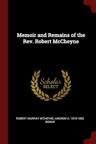 Imagen de archivo de Memoir and Remains of the Rev. Robert McCheyne a la venta por GF Books, Inc.