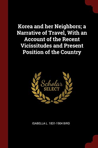 Beispielbild fr Korea and her Neighbors; a Narrative of Travel, With an Account of the Recent Vicissitudes and Present Position of the Country zum Verkauf von GoldBooks
