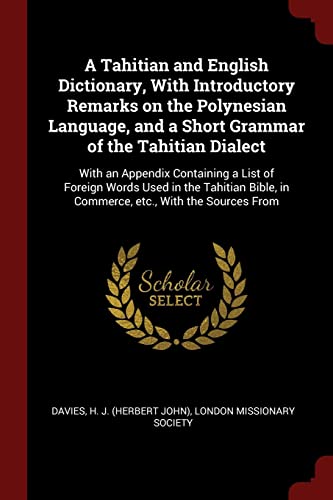 9781375952989: A Tahitian and English Dictionary, With Introductory Remarks on the Polynesian Language, and a Short Grammar of the Tahitian Dialect: With an Appendix ... in Commerce, etc., With the Sources From