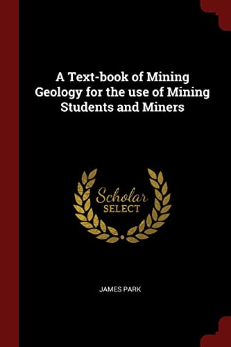 9781375976657: A Text-book of Mining Geology for the use of Mining Students and Miners