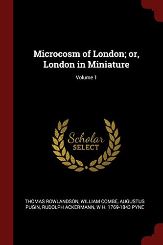 Beispielbild fr Microcosm of London; or, London in Miniature; Volume 1 zum Verkauf von GF Books, Inc.