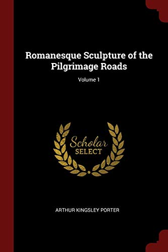 9781375988483: Romanesque Sculpture of the Pilgrimage Roads; Volume 1