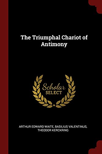 The Triumphal Chariot of Antimony (Paperback) - Arthur Edward Waite, Basilius Valentinus, Theodor Kerckring