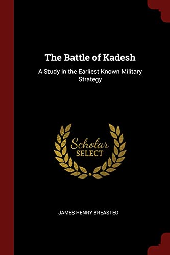 9781375990462: The Battle of Kadesh: A Study in the Earliest Known Military Strategy