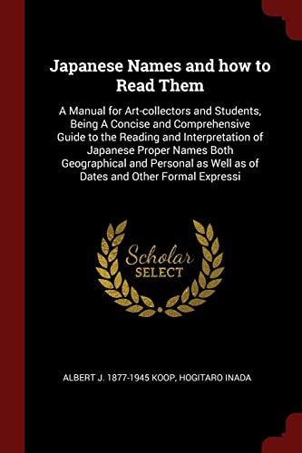 9781375991421: Japanese Names and how to Read Them: A Manual for Art-collectors and Students, Being A Concise and Comprehensive Guide to the Reading and ... as Well as of Dates and Other Formal Expressi