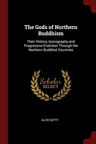 9781375991926: The Gods of Northern Buddhism: Their History, Iconography and Progressive Evolution Through the Northern Buddhist Countries
