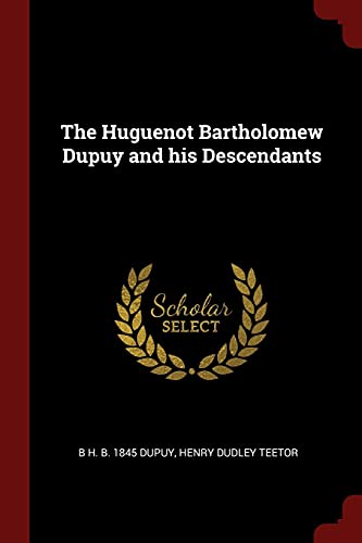 9781376002331: The Huguenot Bartholomew Dupuy and his Descendants