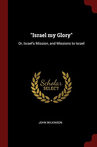 9781376002386: Israel my Glory: Or, Israel's Mission, and Missions to Israel