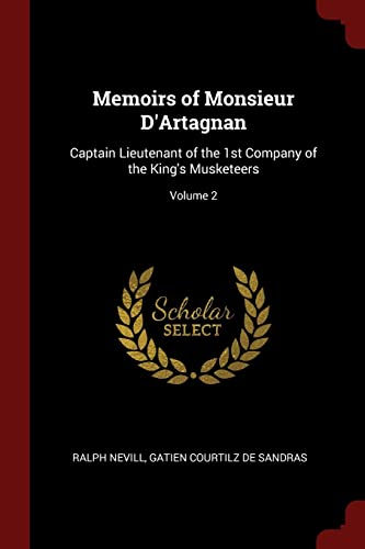 Beispielbild fr Memoirs of Monsieur DArtagnan: Captain Lieutenant of the 1st Company of the Kings Musketeers; Volume 2 zum Verkauf von Big River Books