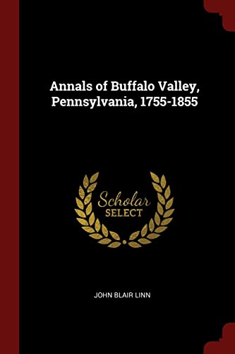 9781376020847: Annals of Buffalo Valley, Pennsylvania, 1755-1855