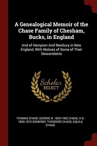9781376029703: A Genealogical Memoir of the Chase Family of Chesham, Bucks, in England: And of Hampton And Newbury in New England, With Notices of Some of Their Descendants