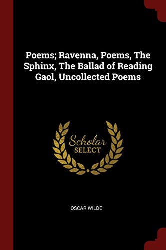 9781376035315: Poems; Ravenna, Poems, The Sphinx, The Ballad of Reading Gaol, Uncollected Poems