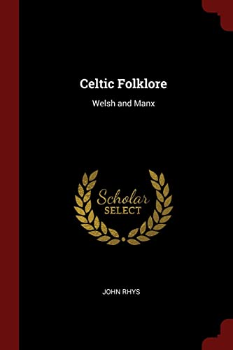 9781376046403: Celtic Folklore: Welsh and Manx