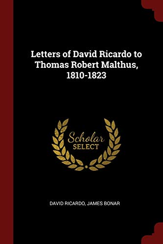 9781376048001: Letters of David Ricardo to Thomas Robert Malthus, 1810-1823