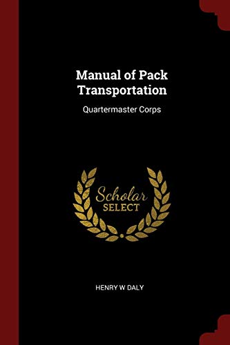 Beispielbild fr Manual of Pack Transportation: Quartermaster Corps zum Verkauf von Isle of Books