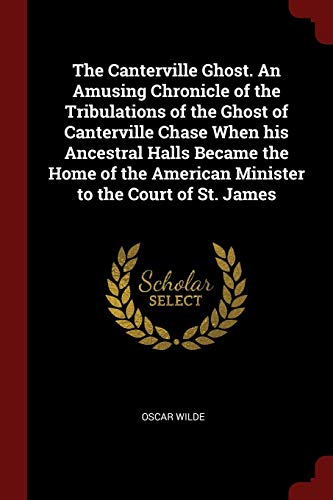 9781376056419: The Canterville Ghost. An Amusing Chronicle of the Tribulations of the Ghost of Canterville Chase When his Ancestral Halls Became the Home of the American Minister to the Court of St. James