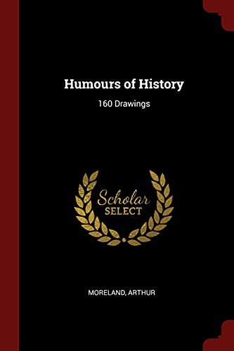 9781376062885: Humours of History: 160 Drawings