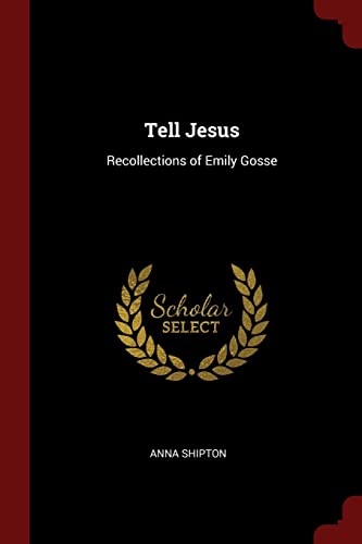 Imagen de archivo de Tell Jesus: Recollections of Emily Gosse a la venta por ThriftBooks-Atlanta