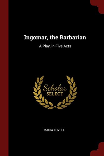 Stock image for Ingomar, the Barbarian: A Play, in Five Acts for sale by Hippo Books