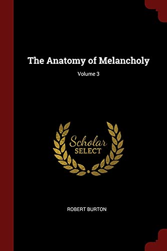 9781376071658: The Anatomy of Melancholy; Volume 3