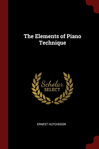 9781376087840: The Elements of Piano Technique