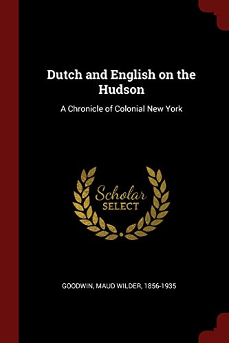9781376096743: Dutch and English on the Hudson: A Chronicle of Colonial New York
