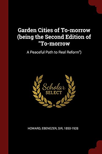 9781376123357: Garden Cities of To-morrow (being the Second Edition of "To-morrow: A Peaceful Path to Real Reform")