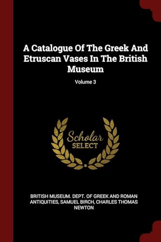 9781376133905: A Catalogue Of The Greek And Etruscan Vases In The British Museum; Volume 3