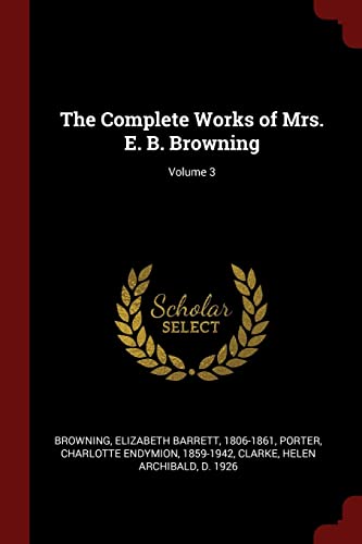 Stock image for The Complete Works of Mrs. E. B. Browning; Volume 3 for sale by Hawking Books