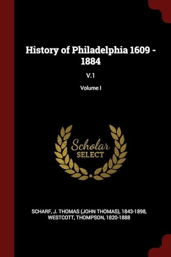 Imagen de archivo de History of Philadelphia 1609 - 1884: V.1; Volume I a la venta por Lucky's Textbooks