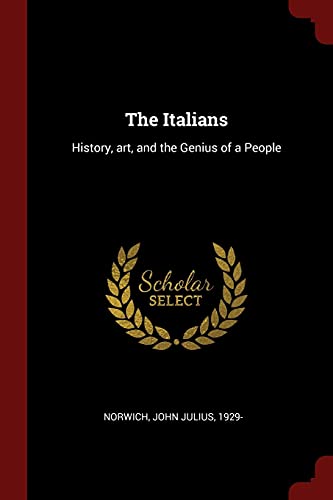 9781376162745: The Italians: History, Art, and the Genius of a People