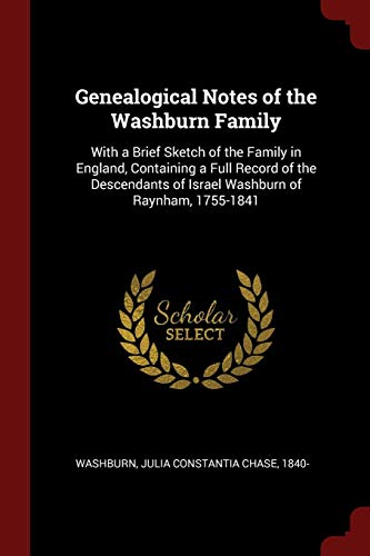 9781376166590: Genealogical Notes of the Washburn Family: With a Brief Sketch of the Family in England, Containing a Full Record of the Descendants of Israel Washburn of Raynham, 1755-1841
