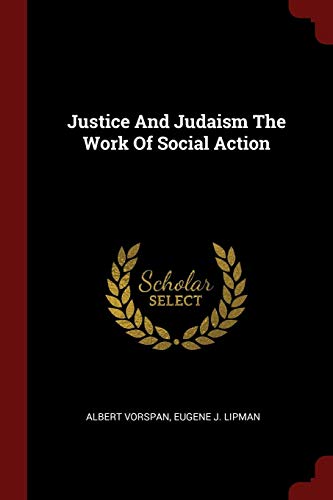 9781376166941: Justice And Judaism The Work Of Social Action