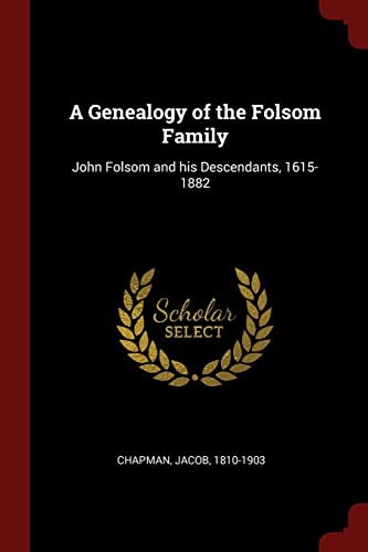 9781376167115: A Genealogy of the Folsom Family: John Folsom and his Descendants, 1615-1882