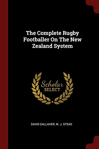 9781376172331: The Complete Rugby Footballer On The New Zealand System