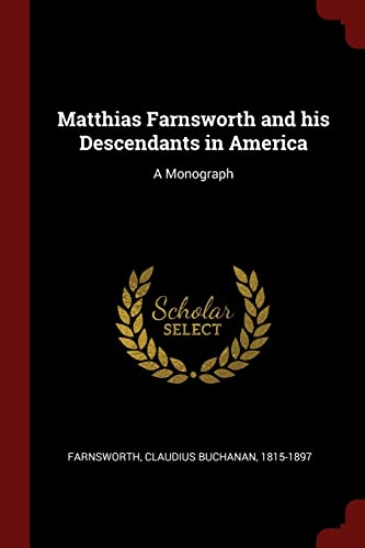9781376177947: Matthias Farnsworth and his Descendants in America: A Monograph