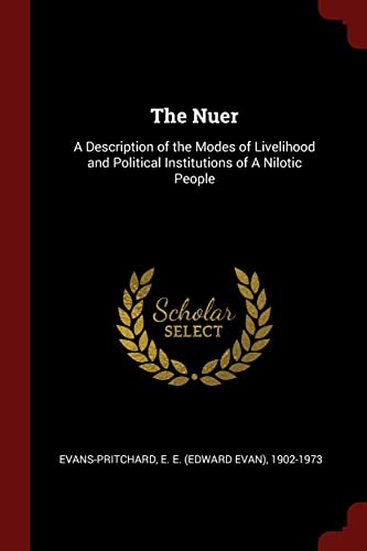 Stock image for The Nuer : A Description of the Modes of Livelihood and Political Institutions of a Nilotic People for sale by Better World Books