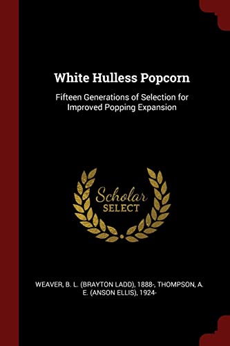 9781376191011: White Hulless Popcorn: Fifteen Generations of Selection for Improved Popping Expansion