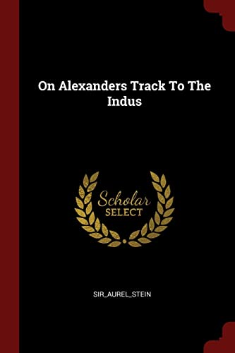 9781376194869: On Alexanders Track To The Indus