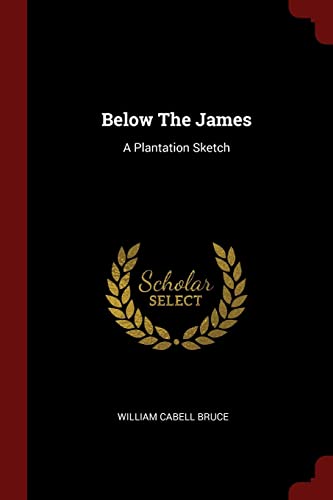 9781376196443: Below The James: A Plantation Sketch