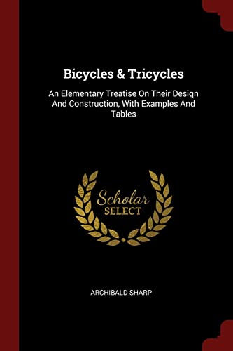 9781376200539: Bicycles & Tricycles: An Elementary Treatise On Their Design And Construction, With Examples And Tables